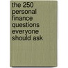 The 250 Personal Finance Questions Everyone Should Ask door Peter J. Sander