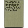 The Aspect of Ignorance in Golding's Lord of the Flies door Gesa Giesing