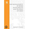 The Management of Bond Investments and Trading of Debt by Dimitris N. Chorafas