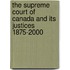 The Supreme Court of Canada and Its Justices 1875-2000