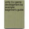 Unity 3.X Game Development by Example Beginner's Guide door Ryan Creighton