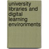 University Libraries and Digital Learning Environments door Penny Dale