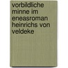 Vorbildliche Minne Im Eneasroman Heinrichs Von Veldeke by Ole Wagner