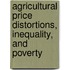 Agricultural Price Distortions, Inequality, and Poverty