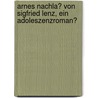 Arnes Nachla� Von Sigfried Lenz, Ein Adoleszenzroman? by Oliver Bock