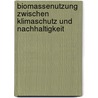 Biomassenutzung Zwischen Klimaschutz Und Nachhaltigkeit by Gundula Kl�mt