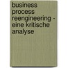 Business Process Reengineering - Eine Kritische Analyse door Dirk Cordes