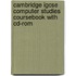 Cambridge Igcse Computer Studies Coursebook with Cd-Rom