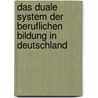 Das Duale System Der Beruflichen Bildung in Deutschland door Kurt Schulz