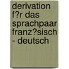 Derivation F�R Das Sprachpaar Franz�Sisch - Deutsch by Shirley Bieg