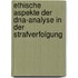 Ethische Aspekte Der Dna-Analyse in Der Strafverfolgung