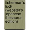 Fisherman's Luck (Webster's Japanese Thesaurus Edition) door Icon Group International