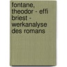 Fontane, Theodor - Effi Briest - Werkanalyse Des Romans by Bettina Anders
