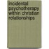 Incidental Psychotherapy Within Christian Relationships