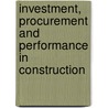Investment, Procurement and Performance in Construction door James H. Kleiger