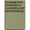 Language and Narratives in Counseling and Psychotherapy door Scott Meier