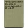 Neutestamentliche Exegese Zu Lukas-Evangelium 12, 49-53 door Christopher Herzog
