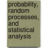 Probability, Random Processes, and Statistical Analysis door Hisashi Kobayashi