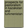 Prospects for Pastoralism in Kazakstan and Turkmenistan door Stanley Wilder