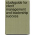 Studyguide for Client Management and Leadership Success