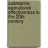 Submarine Operational Effectiveness in the 20th Century