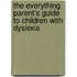 The Everything Parent's Guide to Children with Dyslexia