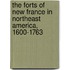 The Forts of New France in Northeast America, 1600-1763