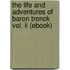 The Life And Adventures Of Baron Trenck Vol. Ii (ebook)