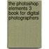 The Photoshop Elements 3 Book for Digital Photographers