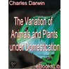 The Variation of Animals and Plants Under Domestication by Darwin Charles
