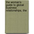 The Woman's Guide to Global Business Relationships, The