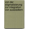 Von Der Stigmatisierung Zur Integration Von Aussiedlern by Thorsten Kl�tzel