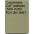 'Geronnene Zeit' Und/Oder 'Blick in Die Tiefe Der Zeit'?