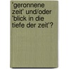 'Geronnene Zeit' Und/Oder 'Blick in Die Tiefe Der Zeit'? by Ilsemarie Walter