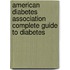 American Diabetes Association Complete Guide to Diabetes