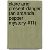 Claire and Present Danger (An Amanda Pepper Mystery #11) by Gillian Roberts