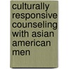 Culturally Responsive Counseling with Asian American Men door Genevieve Nootens