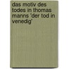 Das Motiv Des Todes in Thomas Manns 'Der Tod in Venedig' by Franziska Sperner