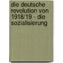 Die Deutsche Revolution Von 1918/19 - Die Sozialisierung