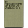 Die Regionalgeschichte Von D�Lmen Und Umgebung, Teil 2 by Adalbert Rabich