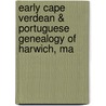 Early Cape Verdean & Portuguese Genealogy of Harwich, Ma by Amanda Raneo Chilaka
