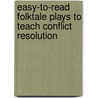 Easy-To-Read Folktale Plays to Teach Conflict Resolution by Kathleen M. Hollenbeck