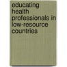 Educating Health Professionals in Low-Resource Countries by Joyce P. Murray