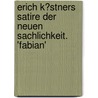 Erich K�Stners Satire Der Neuen Sachlichkeit. 'Fabian' by Corinna K�hn