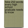 Fiske 250 Words Every High School Graduate Needs to Know door Jane Mallison