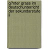 G�nter Grass Im Deutschunterricht Der Sekundarstufe Ii door Benjamin Kristek