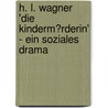 H. L. Wagner 'Die Kinderm�Rderin' - Ein Soziales Drama door Sebastian Tanneberger