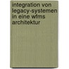 Integration Von Legacy-Systemen in Eine Wfms Architektur door Matthias Grabe