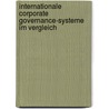 Internationale Corporate Governance-Systeme Im Vergleich door Oliver Benner
