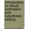 Introduction to Robust Estimation and Hypothesis Testing door Rand Wilcox